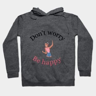 Don't Worry, Be Happy Hoodie